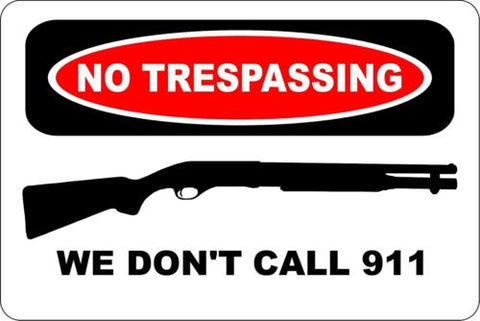 Metal Sign No Trespassing We Don't Call 911 Shotgun 8” x 12” Aluminum