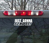 Just Gonna Send It! vinyl window decal  Truck window Car Window Laptop sticker