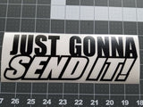 Just Gonna Send It! vinyl window decal  Truck window Car Window Laptop sticker