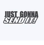 Just Gonna Send It! vinyl window decal  Truck window Car Window Laptop sticker